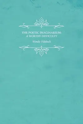 Imaginariul poetic: A Worthy Difficulty (O dificultate demnă) - The Poetic Imaginarium: A Worthy Difficulty