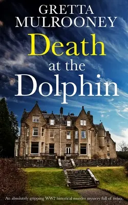 DEATH AT THE DOLPHIN o crimă istorică absolut captivantă din al Doilea Război Mondial, plină de răsturnări de situație - DEATH AT THE DOLPHIN an absolutely gripping WW2 historical murder mystery full of twists