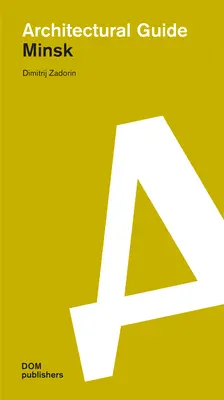 Minsk: Ghid arhitectural - Minsk: Architectural Guide