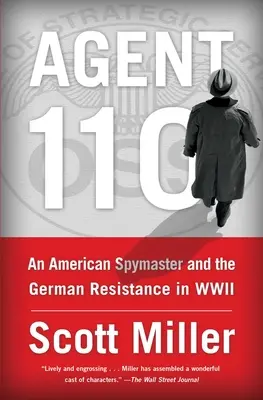 Agent 110: Un maestru american al spionajului și rezistența germană în al Doilea Război Mondial - Agent 110: An American Spymaster and the German Resistance in WWII