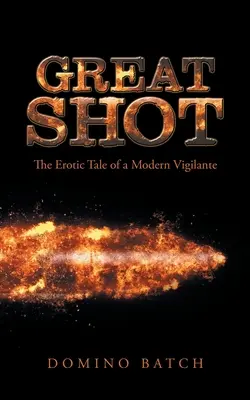 Great Shot: Povestea erotică a unui justițiar modern - Great Shot: The Erotic Tale of a Modern Vigilante