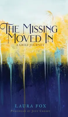 Cei dispăruți s-au mutat: A Grief Journey - The Missing Moved In: A Grief Journey