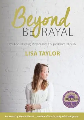 Dincolo de trădare: Cum vindecă Dumnezeu femeile și cuplurile de infidelitate - Beyond Betrayal: How God is Healing Women and Couple's from Infidelity