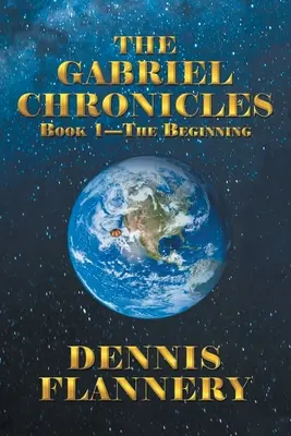 Cronicile lui Gabriel Cartea 1 - Începutul - The Gabriel Chronicles Book 1 - The Beginning