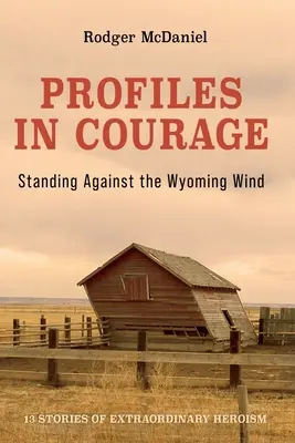Profile in Courage: În picioare împotriva vântului din Wyoming - Profiles in Courage: Standing Against the Wyoming Wind