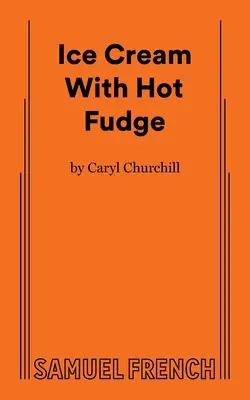 Înghețată cu Fudge fierbinte - Ice Cream With Hot Fudge