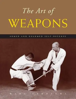 Arta armelor: Autoapărare armată și nearmată - The Art of Weapons: Armed and Unarmed Self-Defense