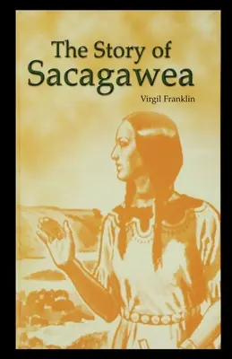 Povestea lui Sacagawea - The Story of Sacagawea