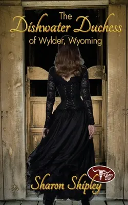 Ducesa din Wylder, Wyoming (The Dishwater Duchess of Wylder, Wyoming) - The Dishwater Duchess of Wylder, Wyoming