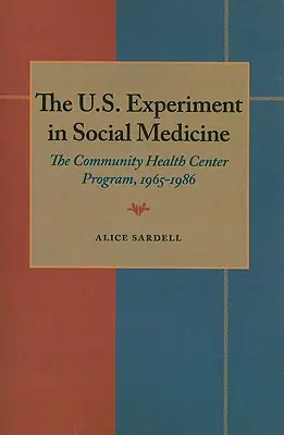 Experimentul american în medicina socială: Programul centrelor comunitare de sănătate, 1965-1986 - The U.S. Experiment in Social Medicine: The Community Health Center Program, 1965-1986