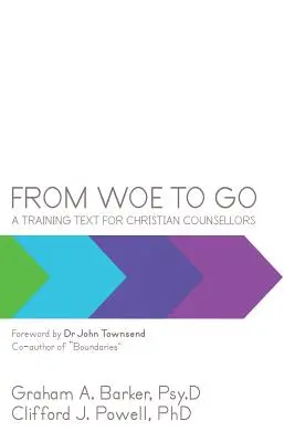 De la Woe la Go! Un text de formare pentru consilierii creștini - From Woe to Go!: A Training Text for Christian Counsellors