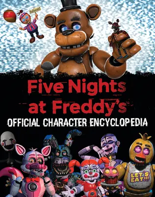 Enciclopedia personajelor din Five Nights at Freddy's (o carte Afk) - Five Nights at Freddy's Character Encyclopedia (an Afk Book)