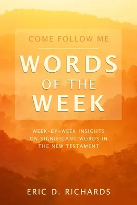 Vino după mine Cuvântul săptămânii - Come Follow Me Words of the Week