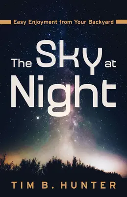 Cerul noaptea: Bucurie ușoară din curtea ta din spate - The Sky at Night: Easy Enjoyment from Your Backyard