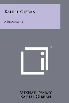 Kahlil Gibran: O biografie - Kahlil Gibran: A Biography