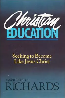 Educație creștină: În căutarea de a deveni ca Isus Hristos - Christian Education: Seeking to Become Like Jesus Christ
