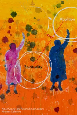 Spiritualitate și abolire - Spirituality and Abolition