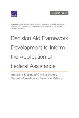 Elaborarea unui cadru de asistență decizională pentru informarea aplicării asistenței federale: Îmbunătățirea schimbului de informații privind cazierul judiciar al persoanelor - Decision Aid Framework Development to Inform the Application of Federal Assistance: Improving Sharing of Criminal History Record Information for Perso