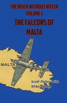 The Reich Without Hitler: Șoimii din Malta - The Reich Without Hitler: The Falcons of Malta