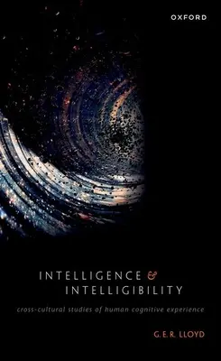 Inteligență și inteligibilitate: Studii interculturale ale experienței cognitive umane (Cross-Cultural Studies of Human Cognitive Experience) - Intelligence and Intelligibility: Cross-Cultural Studies of Human Cognitive Experience