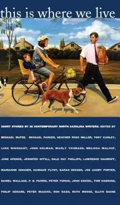 Aici este locul în care trăim: Povestiri scurte de 25 de scriitori contemporani din Carolina de Nord - This Is Where We Live: Short Stories by 25 Contemporary North Carolina Writers
