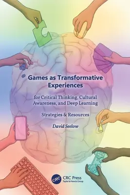 Jocurile ca experiențe transformative pentru gândire critică, conștientizare culturală și învățare profundă: Strategii și resurse - Games as Transformative Experiences for Critical Thinking, Cultural Awareness, and Deep Learning: Strategies & Resources