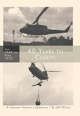40 de ani până la claritate: Epifania unui veteran din Vietnam - 40 Years to Clarity: A Vietnam Veteran's Epiphany