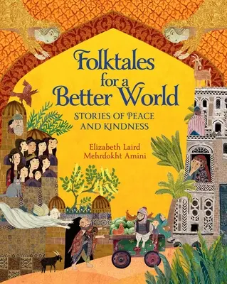 Basme populare pentru o lume mai bună: Povești despre pace și bunătate - Folktales for a Better World: Stories of Peace and Kindness