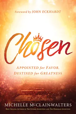 Alesul: Numită pentru favoare, destinată pentru măreție - Chosen: Appointed for Favor, Destined for Greatness