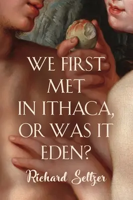 Ne-am întâlnit prima dată în Ithaca, sau a fost în Eden? - We First Met in Ithaca, or Was It Eden?