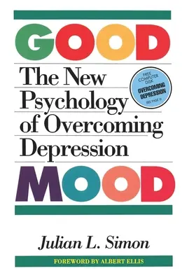 The Good Mood: Noua psihologie a depășirii depresiei - The Good Mood: The New Psychology of Overcoming Depression