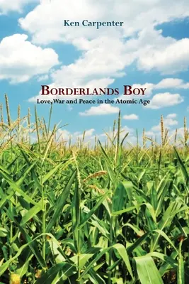 Borderlands Boy: Dragoste, război și pace în era atomică - Borderlands Boy: Love, War and Peace in the Atomic Age