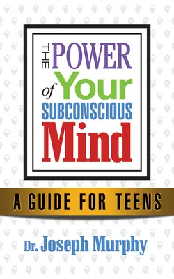 Schimbă-ți gândirea, schimbă-ți viața: Succes pentru tinerii adulți prin puterea minții subconștiente - Change Your Thinking, Change Your Life: Success for Young Adults Through the Power of the Subconscious Mind