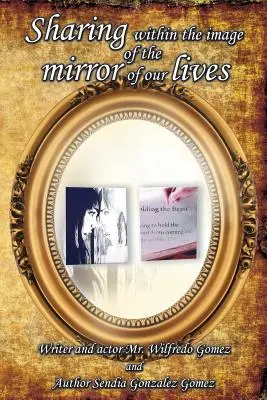 Împărtășirea în imaginea oglinzii vieților noastre (Sharing Within the Image of the Mirror of Our Lives) - Sharing Within the Image of the Mirror of Our Lives