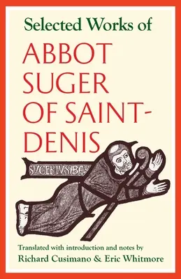 Opere selectate de abatele Suger din Saint-Denis - Selected Works of Abbot Suger of Saint-Denis