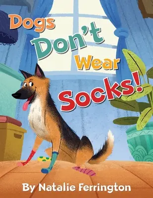 Câinii nu poartă șosete! - Dogs Don't Wear Socks!