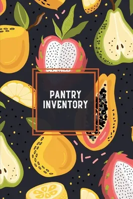 Inventar pentru cămară: Family Kitchen, Checklist For Pantry, Freezer Stock, Refrigerator, Record & Keep Track Product, Plus Grocery List Page - Pantry Inventory: Family Kitchen, Checklist For Pantry, Freezer Stock, Refrigerator, Record & Keep Track Product, Plus Grocery List Page