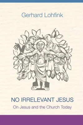 Nici un Iisus irelevant: Despre Iisus și Biserica de astăzi - No Irrelevant Jesus: On Jesus and the Church Today