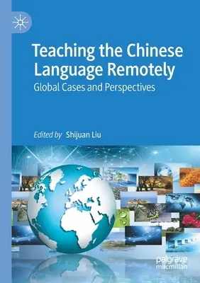 Predarea limbii chineze la distanță: Cazuri și perspective globale - Teaching the Chinese Language Remotely: Global Cases and Perspectives