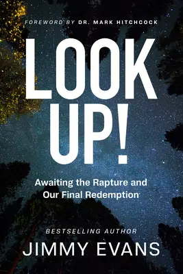 Priviți în sus! Așteptarea răpirii și răscumpărarea noastră finală - Look Up!: Awaiting the Rapture and Our Final Redemption