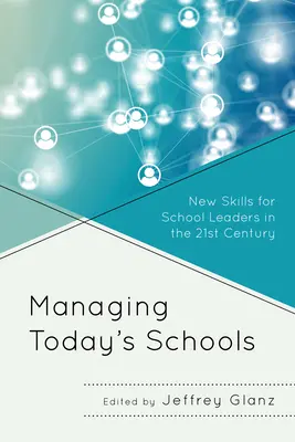 Managing Today's Schools: Noi competențe pentru liderii școlari în secolul XXI - Managing Today's Schools: New Skills for School Leaders in the 21st Century