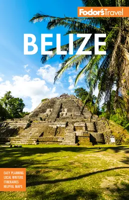 Fodor's Belize: Cu o excursie secundară în Guatemala - Fodor's Belize: With a Side Trip to Guatemala