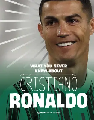 Ce nu ai știut niciodată despre Cristiano Ronaldo - What You Never Knew about Cristiano Ronaldo