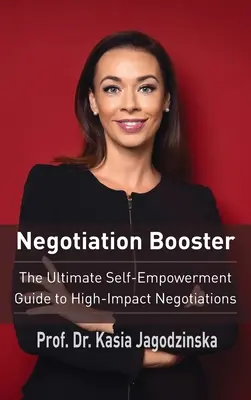 Stimulator de negociere: The Ultimate Self-Empowerment Guide to High Impact Negotiations (Ghidul suprem de autodepășire pentru negocieri de mare impact) - Negotiation Booster: The Ultimate Self-Empowerment Guide to High Impact Negotiations