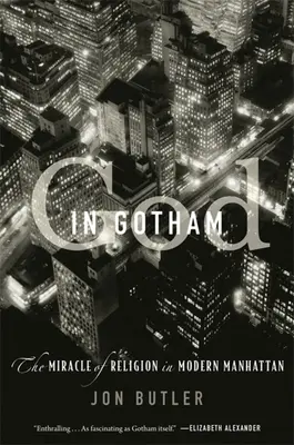 Dumnezeu în Gotham: Miracolul religiei în Manhattanul modern - God in Gotham: The Miracle of Religion in Modern Manhattan
