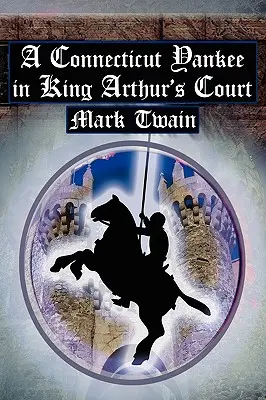 Un yankeu din Connecticut la curtea regelui Arthur: Povestea clasică a lui Twain despre călătoria în timp - A Connecticut Yankee in King Arthur's Court: Twain's Classic Time Travel Tale
