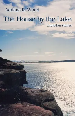 The House by the Lake: și alte povestiri - The House by the Lake: and other stories
