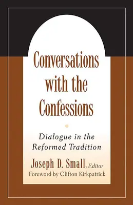 Conversații cu confesiunile: Dialog în tradiția reformată - Conversations with the Confessions: Dialogue in the Reformed Tradition