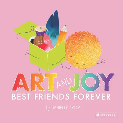 Artă și bucurie: cei mai buni prieteni pentru totdeauna - Art and Joy: Best Friends Forever