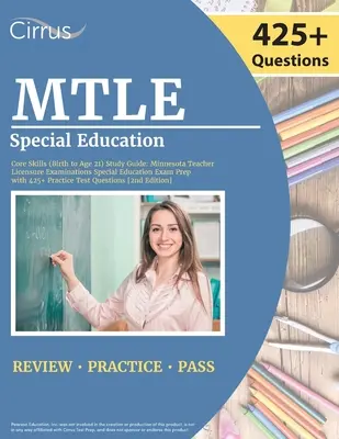 MTLE Special Education Core Skills (Birth to Age 21) Study Guide: Minnesota Teacher Licensure Examinations Special Education Exam Prep cu 425+ Pract - MTLE Special Education Core Skills (Birth to Age 21) Study Guide: Minnesota Teacher Licensure Examinations Special Education Exam Prep with 425+ Pract